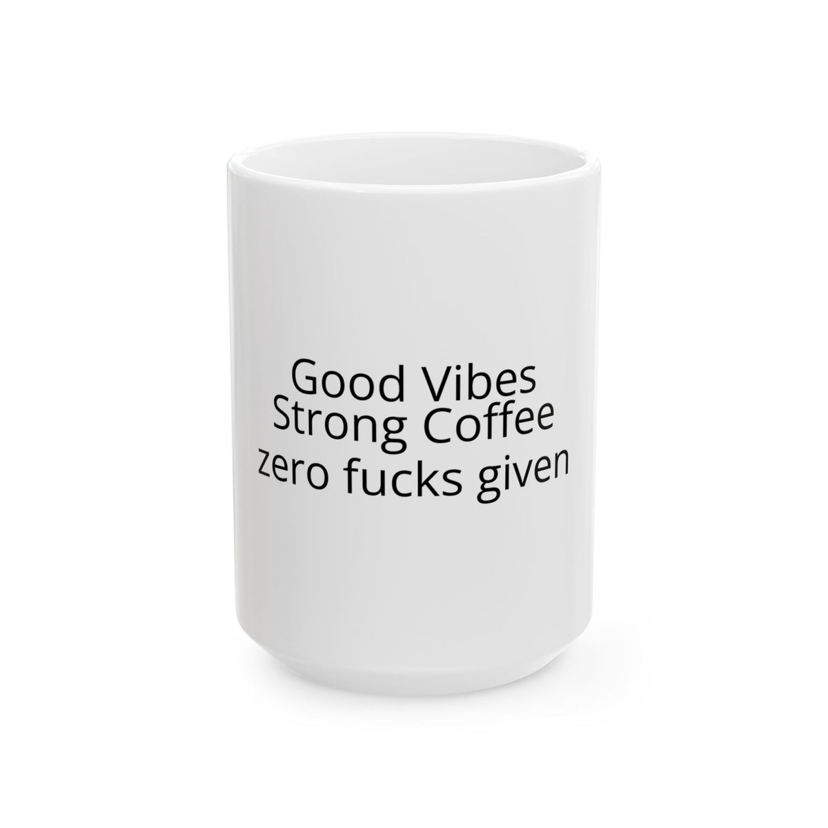 Good Vibes, Strong Coffee, Zero Fucks Given Mug