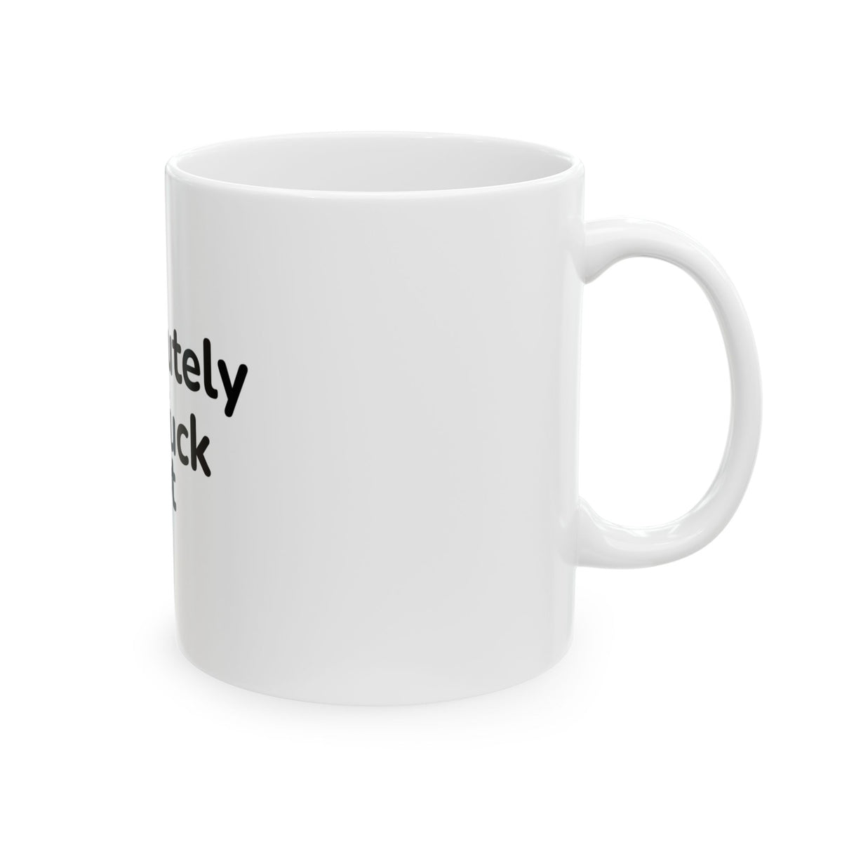 Absolutely The Fuck Not Mug