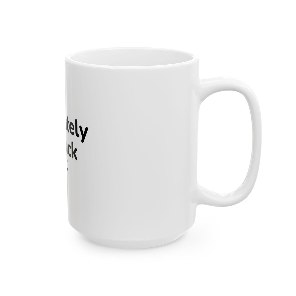 Absolutely The Fuck Not Mug
