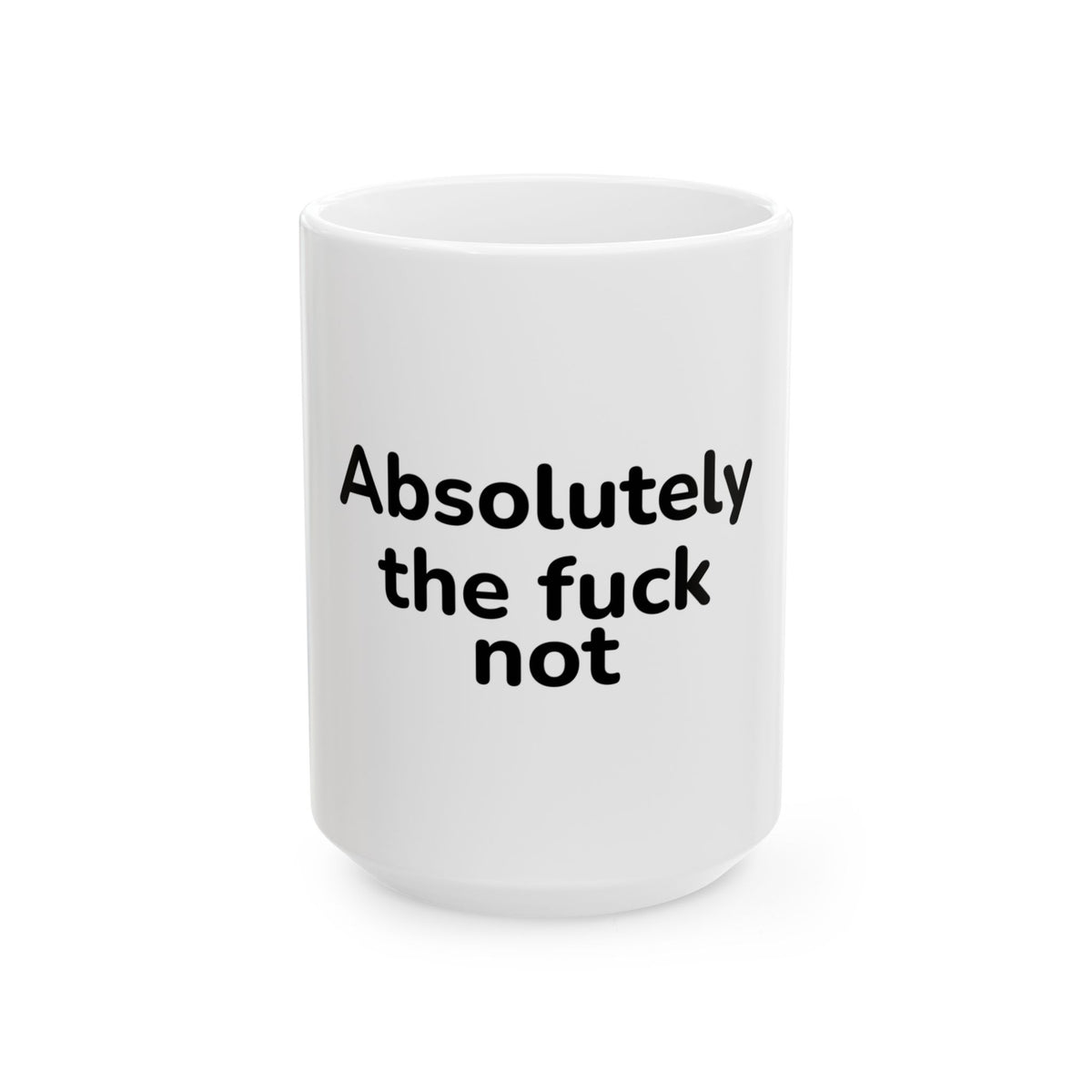 Absolutely The Fuck Not Mug
